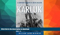 READ BOOK  The Last Voyage of the Karluk: A Survivor s Memoir of Arctic Disaster FULL ONLINE