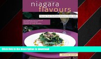 EBOOK ONLINE Niagara Flavours: Recipes from Southwest Ontario s finest chefs (Flavours Guidebook