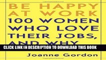 [PDF] Be Happy at Work: 100 Women Who Love Their Jobs, and Why Full Collection