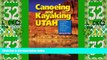Deals in Books  Canoeing   Kayaking Utah: A Complete Guide to Paddling Utah s Lakes, Reservoirs
