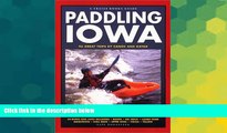 Must Have  Paddling Iowa: 96 Great Trips by Canoe and Kayak (Trails Books Guide)  Full Ebook