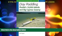 Big Sales  Day Paddling Florida s 10,000 Islands and Big Cypress Swamp  Premium Ebooks Online Ebooks