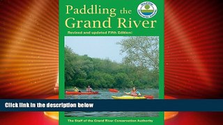Buy NOW  Paddling the Grand River: A Trip-Planning Guide to Ontario s Historic Grand River