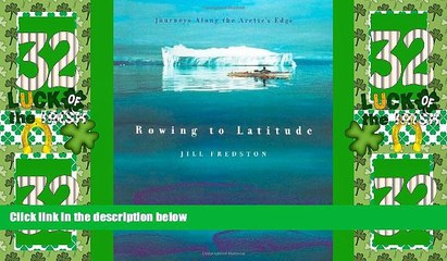 Buy NOW  Rowing to Latitude: Journeys Along the Arctic s Edge  Premium Ebooks Online Ebooks