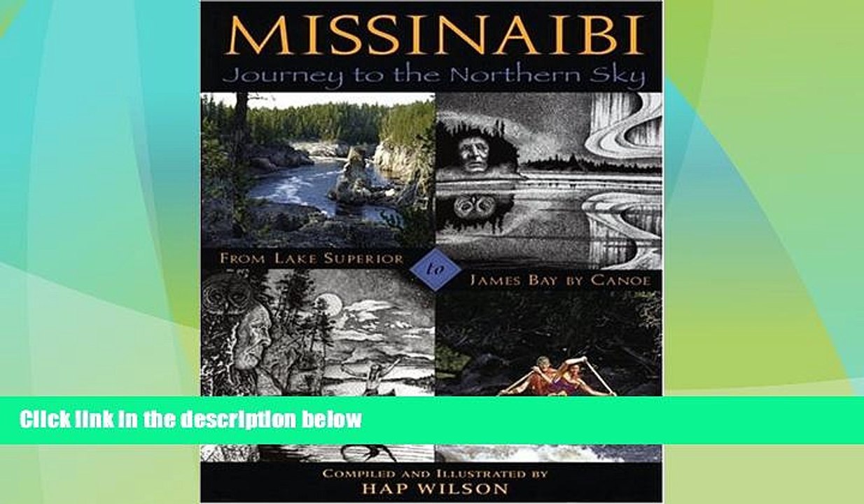 Big Sales  Missinaibi: Journey to the Northern Sky: From Lake Superior to James Bay by Canoe