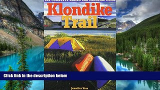 Ebook Best Deals  Klondike Trail: The Complete Hiking and Paddling Guide  Full Ebook