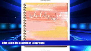 READ THE NEW BOOK Wholehearted: A Coloring Book Devotional, Premium Edition (Christian Coloring,