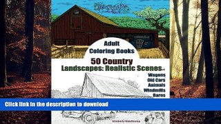 READ ONLINE Adult Coloring Books: 50 Country Landscapes: Realistic Scenes of Windmills, Old Cars,