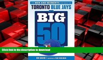 EBOOK ONLINE The Big 50: Toronto Blue Jays: The Men and Moments that Made the Toronto Blue Jays