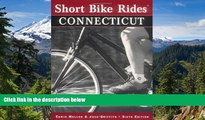 Ebook Best Deals  Short Bike Rides in Connecticut, 6th (Short Bike Rides Series)  Most Wanted