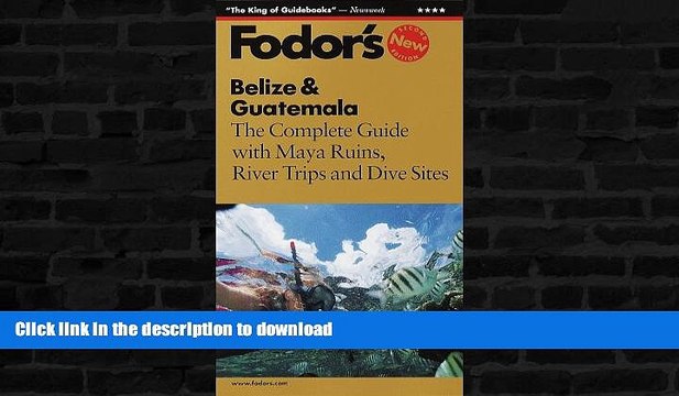 READ BOOK Belize Guatemala: The Complete Guide with Maya Ruins, River Trips and Dive Sites