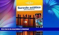 READ BOOK  Lonely Planet Sureste Asiatico Para Mochileros (Travel Guide) (Spanish Edition) FULL