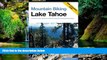 Must Have  Mountain Biking Lake Tahoe: A Guide To Lake Tahoe And Truckee s Greatest Off-Road