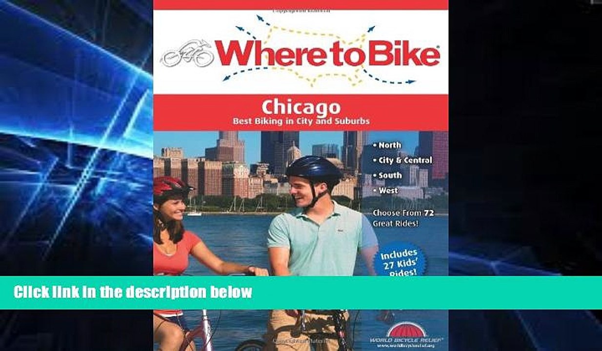 Must Have  Where to Bike Chicago: Best Biking in City and Suburbs (Where to Bike (BA Press))  Most