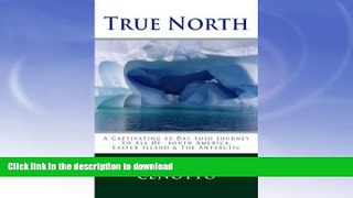 FAVORITE BOOK  True North: A Captivating 85-Day Solo Journey To All of South America   Easter