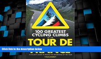 Buy NOW  100 Greatest Cycling Climbs of the Tour de France: A Cyclist s Guide to Riding the