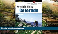 Must Have  Mountain Biking Colorado: An Atlas Of Colorado s Greatest Off-Road Bicycle Rides (State