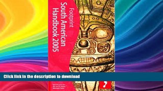 READ BOOK  Footprint South American Handbook 2005 FULL ONLINE