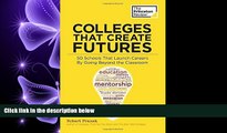 Enjoyed Read Colleges That Create Futures: 50 Schools That Launch Careers By Going Beyond the