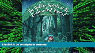 READ THE NEW BOOK The Hidden Spirits of the Enchanted Forest - Adult Coloring Book: Inspiration,