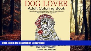 READ PDF Dog Lover: Adult Coloring Book: Best Coloring Gifts for Mom, Dad, Friend, Women, Men and