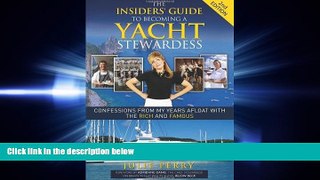Online eBook The Insiders  Guide to Becoming a Yacht Stewardess 2nd Edition: Confessions from My