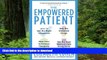 liberty books  The Empowered Patient: How to Get the Right Diagnosis, Buy the Cheapest Drugs, Beat