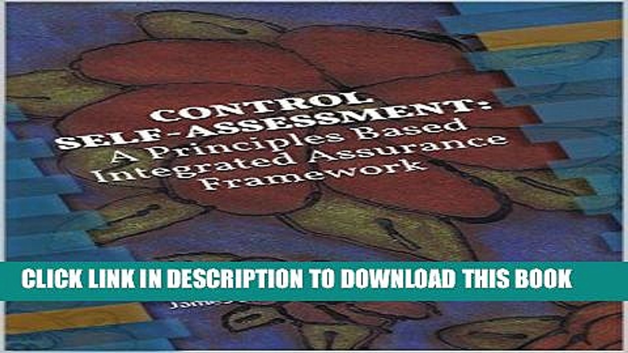 [PDF] CONTROL SELF-ASSESSMENT: A Principles Based Integrated Assurance Framework: James Brady