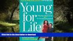 Best book  Young For Life: The Easy No-Diet, No-Sweat Plan to Look and Feel 10 Years Younger online