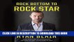 Ebook Rock Bottom to Rock Star: Lessons from the Business School of Hard Knocks Free Read