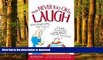 Buy books  You re Never too Old to Laugh: A laugh-out-loud collection of cartoons, quotes, jokes,
