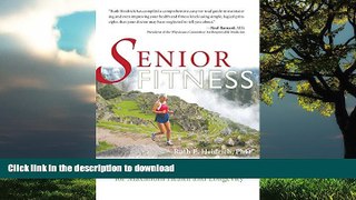 Read books  Senior Fitness: The Diet and Exercise Program for Maximum Health and Longevity online