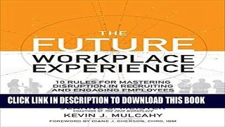 Ebook The Future Workplace Experience: 10 Rules For Mastering Disruption in Recruiting and