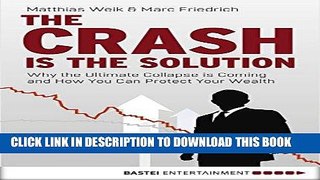 [PDF] The Crash is the Solution: Why the Ultimate Collapse is Coming and How You Can Protect Your