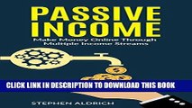 Ebook Passive Income: Make Money Online Through Multiple Income Streams: Step By Step Guide To