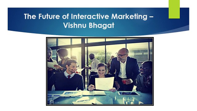 The Future of Interactive Marketing - Vishnu Bhagat
