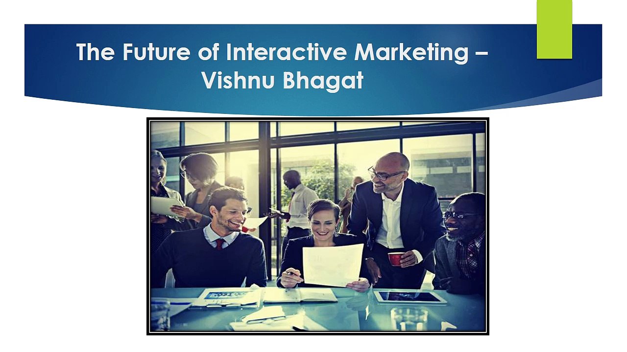 The Future of Interactive Marketing - Vishnu Bhagat