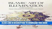 [New] PDF Islamic Art of Illumination: Classical Tazhib From Ottoman to Contemporary Times Free Read