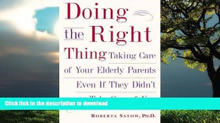 Best book  Doing the Right Thing: Taking Care of Your Elderly Parents, Even If They Didn t Take