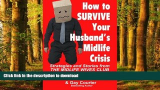 Read books  How to Survive Your Husband s Midlife Crisis: Strategies and Stories from The Midlife