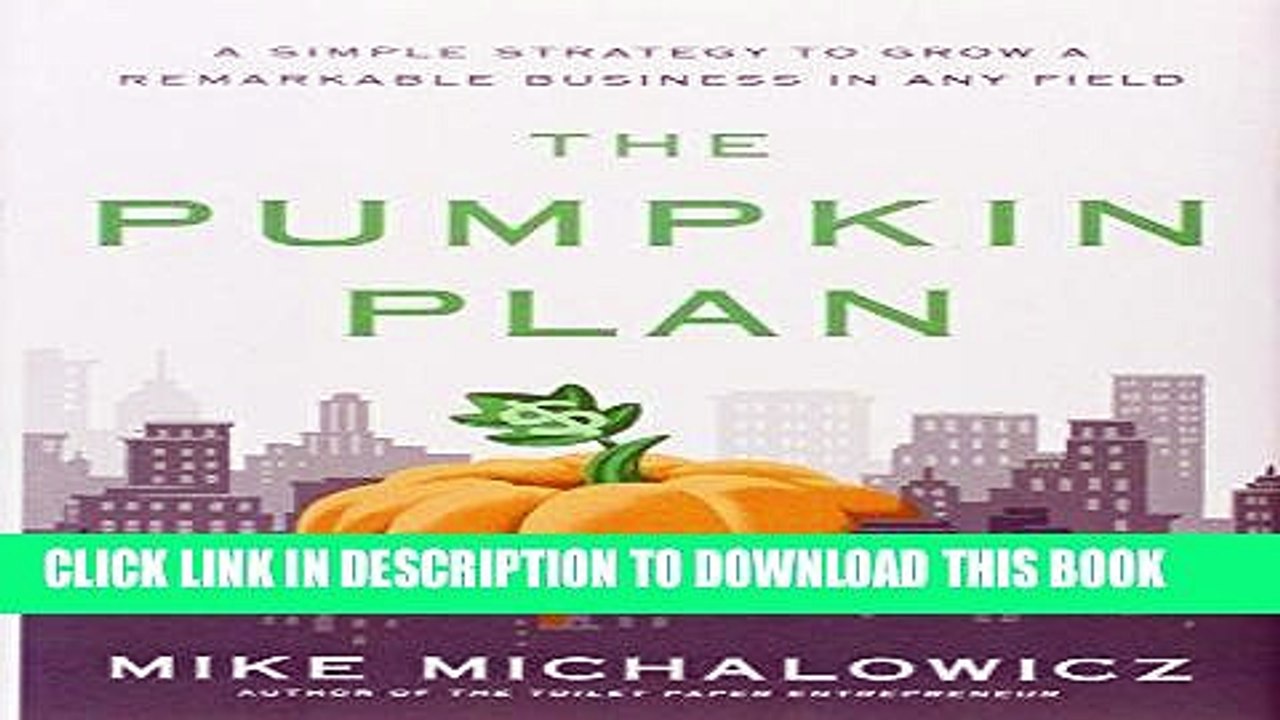 [PDF] The Pumpkin Plan: A Simple Strategy to Grow a Remarkable Business in Any Field Full Collection