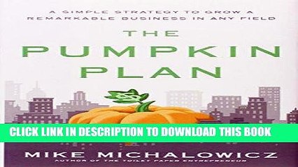 [PDF] The Pumpkin Plan: A Simple Strategy to Grow a Remarkable Business in Any Field Full Collection