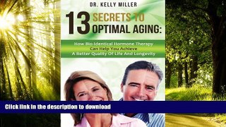 Read book  13 Secrets to Optimal Aging: How Bio-Identical Hormone Therapy Can Help You Achieve a