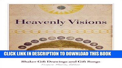 [New] PDF Heavenly Visions: Shaker Gift Drawings And Gift Songs Free Online