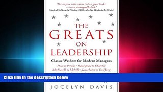 For you The Greats on Leadership: Classic Wisdom for Modern Managers