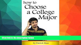 For you How to Choose a Major: An Essential Guide to Choosing a Major in College