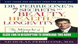 Ebook Dr. Perricone s 7 Secrets to Beauty, Health, and Longevity: The Miracle of Cellular