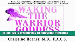 Best Seller Waking the Warrior Goddess: Dr. Christine Horner s Program to Protect Against   Fight
