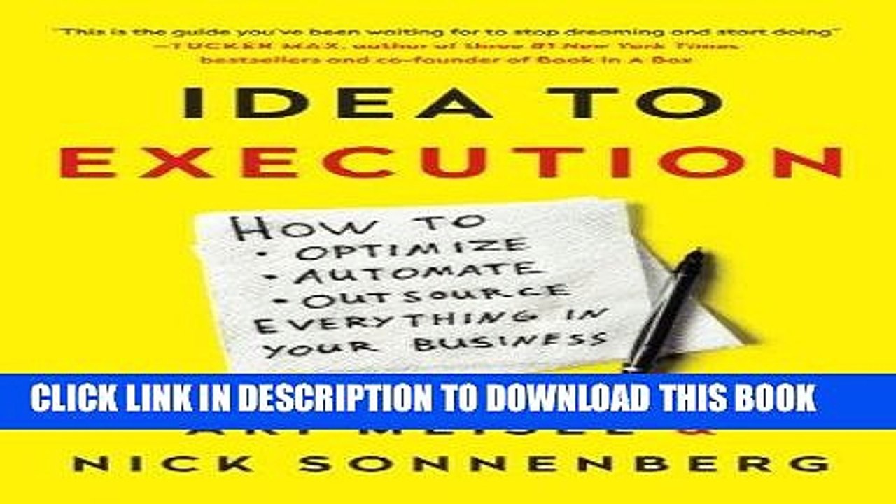 [PDF] Idea to Execution: How to Optimize, Automate, and Outsource Everything in Your Business
