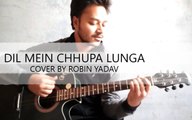 DIL MEIN CHHUPA LOONGA | ARMAAN MALIK | GUITAR COVER BY ROBIN YADAV | WAJAH TUM HO
